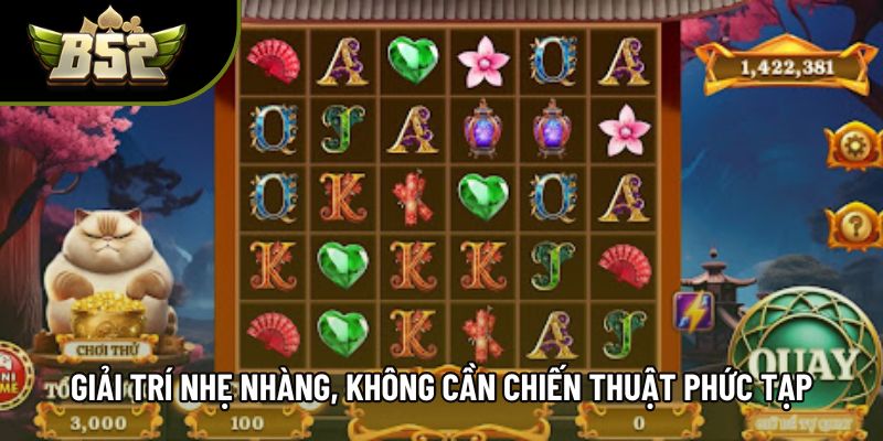 Giải trí nhẹ nhàng, không cần chiến thuật phức tạp